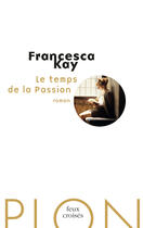 Couverture du livre « Le temps de la Passion » de Kay Francesca aux éditions Plon