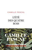 Couverture du livre « L'été des quatre rois » de Camille Pascal aux éditions Plon