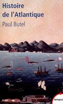Couverture du livre « Histoire de l'Atlantique » de Paul Butel aux éditions Tempus/perrin