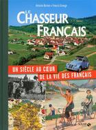 Couverture du livre « Le chasseur français ; un siècle au coeur de la vie des français » de Antoine Berton aux éditions Solar