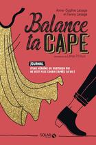 Couverture du livre « Balance ta cape » de Anne-Sophie Lesage et Fanny Lesage et Lena Piroux aux éditions Solar