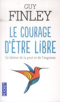 Couverture du livre « Le courage d'être libre » de Guy Finley aux éditions Pocket