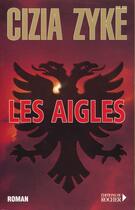 Couverture du livre « Les aigles » de Cizia Zyke aux éditions Rocher