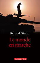 Couverture du livre « Le monde en marche » de Renaud Girard aux éditions Cnrs Editions