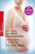 Couverture du livre « Le secret d'une héritière ; l'éclat de tes yeux bleus » de Karen Templeton et Raeanne Thayne aux éditions Harlequin