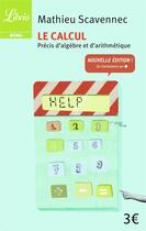 Couverture du livre « Le calcul ; précis d'algèbre et d'arithmétique » de Mathieu Scavennec aux éditions J'ai Lu