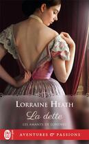 Couverture du livre « Les amants de Londres Tome 3 : la dette » de Lorraine Heath aux éditions J'ai Lu