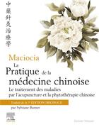 Couverture du livre « Maciocia, la pratique de la médecine chinoise : traitement des maladies par l'acupuncture et la phytothérapie chinoise (2e édition) » de Giovanni Maciocia aux éditions Elsevier-masson