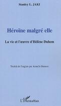 Couverture du livre « Heroïne malgré elle ; la vie et l'oeuvre d'hélène duhem » de Stanley L. Jaki aux éditions L'harmattan