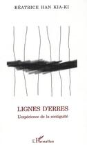 Couverture du livre « Lignes d'erres - l'experience de la contiguite » de Beatrice Han Kia-Ki aux éditions Editions L'harmattan
