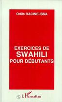 Couverture du livre « Exercices de Swahili pour débutants » de Odile Racine-Issa aux éditions Editions L'harmattan