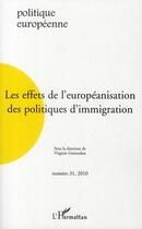 Couverture du livre « REVUE POLITIQUE EUROPEENNE t.31 : les effets de l'européanisation des politiques d'immigration » de Revue Politique Europeenne aux éditions Editions L'harmattan