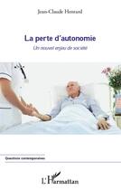 Couverture du livre « La perte d'autonomie ; un nouvel enjeu de société » de Jean-Claude Henrard aux éditions L'harmattan