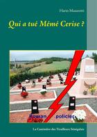Couverture du livre « Qui a tué Mémé Cerise? la cantinière des tirailleurs sénégalais » de Hario Masarotti aux éditions Books On Demand