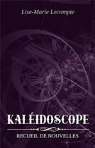 Couverture du livre « Kaléidoscope » de Lise-Marie Lecompte aux éditions Books On Demand