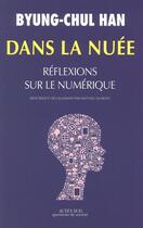 Couverture du livre « Dans la nuee - reflexions sur le numerique » de Byung-Chul Han aux éditions Actes Sud