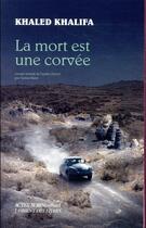 Couverture du livre « La mort est une corvée » de Khaled Khalifa aux éditions Actes Sud