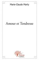 Couverture du livre « Amour et tendresse » de Marie-Claude Marty aux éditions Edilivre