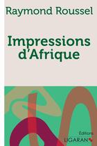 Couverture du livre « Impressions d'Afrique » de Raymond Roussel aux éditions Ligaran