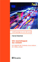 Couverture du livre « Sociologue au volant . le rapport de l'individu 0 sa voiture en milieu urbain » de Herve Marchal aux éditions Teraedre