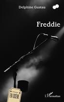 Couverture du livre « Freddie » de Delphine Gustau aux éditions L'harmattan