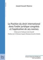 Couverture du livre « La position du droit international dans l'ordre juridique congolais et l'application de ses normes » de Joseph Kazadi Mpiana aux éditions Publibook