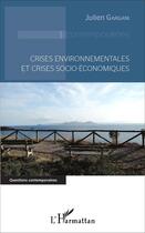 Couverture du livre « Crises environnementales et crises socio-économiques » de Julien Gargani aux éditions L'harmattan