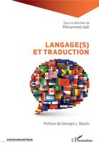 Couverture du livre « Langage(s) et traduction » de Jadir Mohammed aux éditions L'harmattan