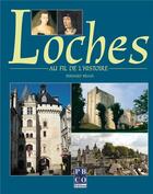 Couverture du livre « Loches au fil de l'histoire » de Bernard Briais aux éditions Pbco