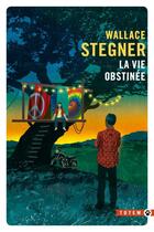 Couverture du livre « La vie obstinée » de Wallace Stegner aux éditions Gallmeister