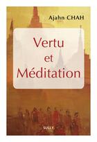 Couverture du livre « Vertu et méditation » de Ajahn Chah aux éditions Sully