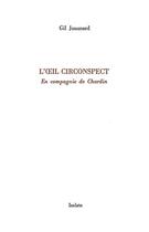Couverture du livre « L'oeil circonspect ; en compagnie de Chardin » de Gil Jouanard aux éditions Isolato