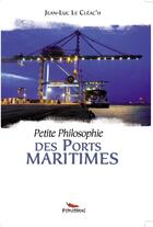 Couverture du livre « Petite philosophie des ports maritimes » de Jean-Luc Le Cleac'H aux éditions Pimientos