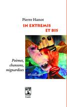 Couverture du livre « In extremis et bis : Poèmes, chansons, mignardises et collages » de Pierre Hanot aux éditions Gerard Louis