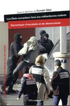 Couverture du livre « Les États européens face aux militantismes violents ; dynamique d'escalade et de desescalade » de  aux éditions Riveneuve