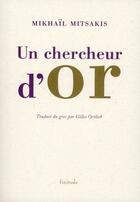 Couverture du livre « Un chercheur d'or » de Mikhail Mitsakis aux éditions Finitude