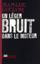 Couverture du livre « Un léger bruit dans le moteur » de Jean-Luc Luciani aux éditions L'ecailler