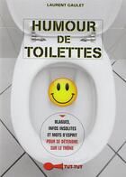Couverture du livre « Humour de toilettes ; blagues, infos insolites et mots d'ésprit pour se détendre sur le trône » de Laurent Gaulet aux éditions Leduc Humour