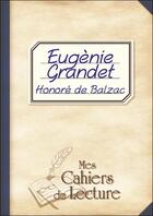 Couverture du livre « Eugénie Grandet » de Honoré De Balzac aux éditions Mes Cahiers De Lecture