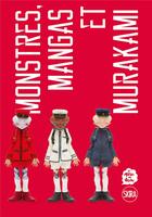 Couverture du livre « Monstres, mangas et Murakami » de Sylvie Girardet aux éditions Skira Paris