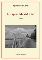 Couverture du livre « Le rapport du ciel triste » de Sylvestre Le Bon aux éditions Assyelle