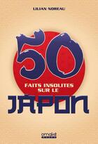 Couverture du livre « 50 faits insolites sur le Japon » de Lilian Noreau aux éditions Omake Books