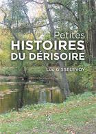 Couverture du livre « Petites histoires du dérisoire » de Luc Gisselevoy aux éditions Les Trois Colonnes
