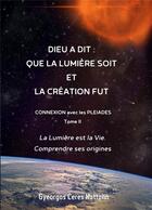 Couverture du livre « Dieu a dit: que la lumiere soit et la creation fut - connexion avec les pleiades » de Ceres Hattonn G. aux éditions Be Light