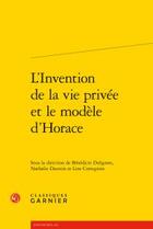 Couverture du livre « L'invention de la vie privée et le modèle d'Horace » de  aux éditions Classiques Garnier
