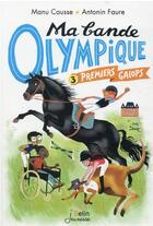 Couverture du livre « Ma bande olympique t.3 ; premiers galops » de Manu Causse et Antonin Faure aux éditions Belin Education