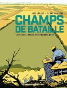 Couverture du livre « Champs de bataille : L'Histoire enfouie du remembrement » de Pierre Van Hove et Ines Leraud aux éditions Delcourt