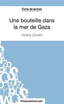 Couverture du livre « Une bouteille dans la mer, de Gaza de Valérie Zénatti : analyse complète de l'oeuvre » de Vanessa Grosjean aux éditions Fichesdelecture.com