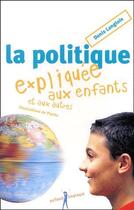 Couverture du livre « La politique expliquée aux enfants et aux autres » de Langlois D aux éditions Editions De L'atelier