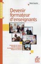 Couverture du livre « Devenir formateur d'enseignant » de Marie Gaucher aux éditions Esf